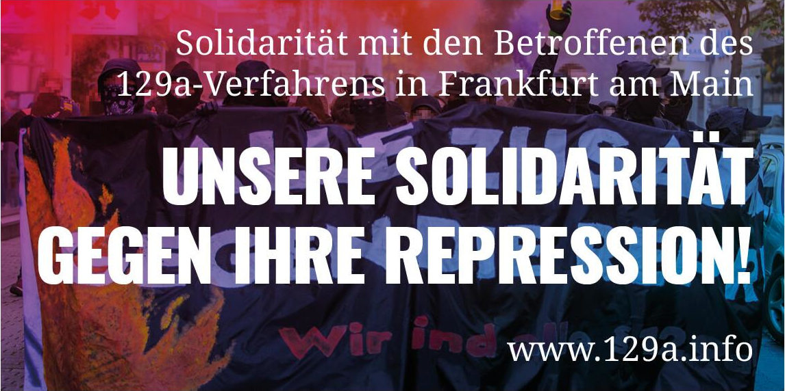 [Solidarität mit den 
		Betroffenen des 129a-Verfahrens in Frankfurt/Main]